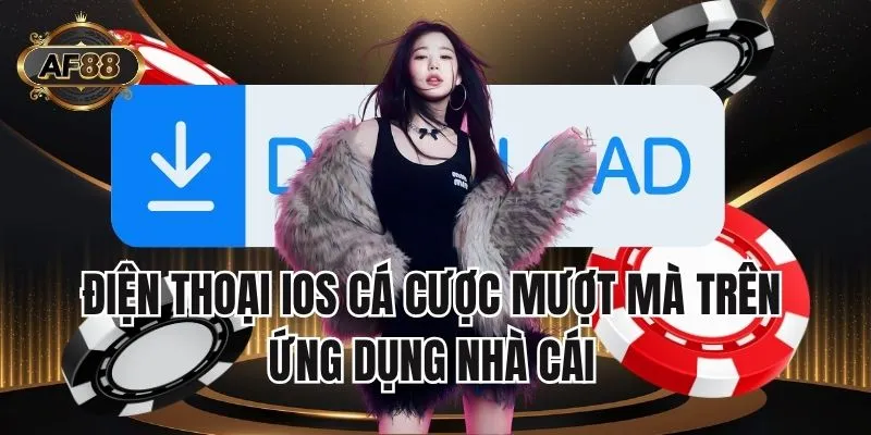 Điện thoại iOS cá cược mượt mà trên ứng dụng nhà cái