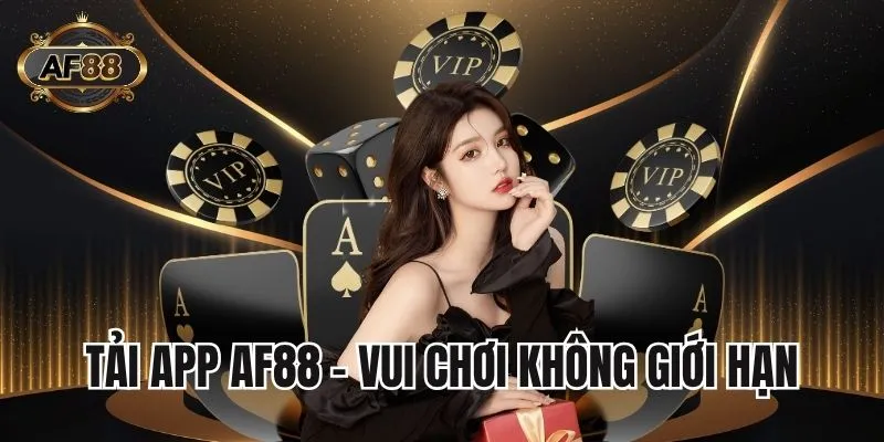 Tải app AF88 - Vui chơi không giới hạn