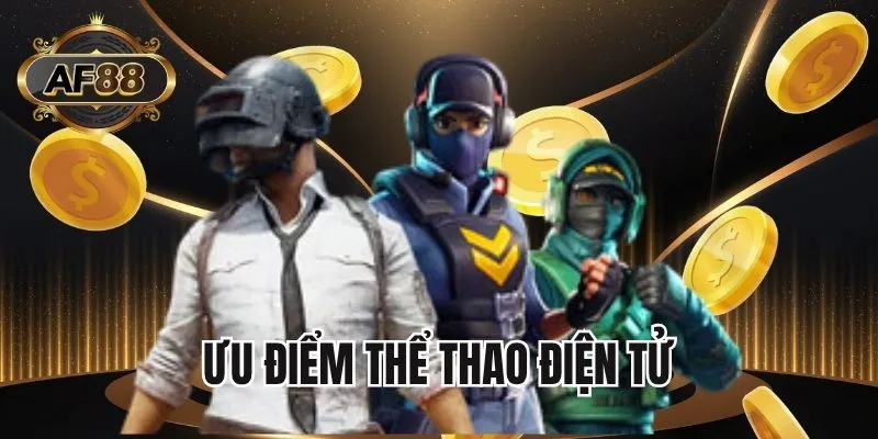 Ưu điểm hệ thống Esports AF88